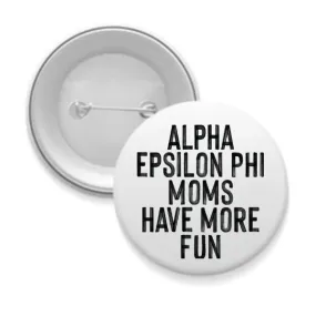 AEPhi - Sorority Mom Button - More Fun Black & White