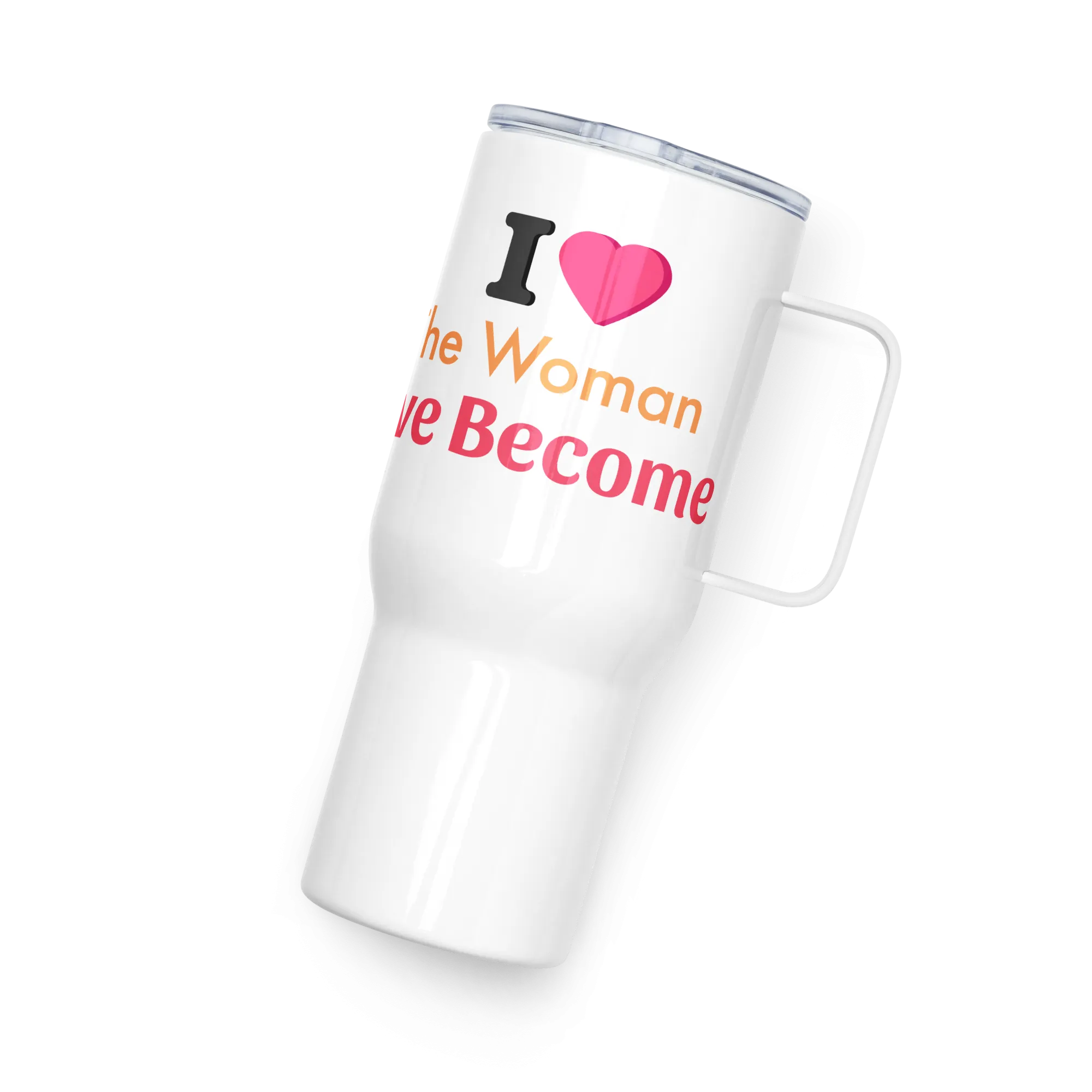 I Love the Woman I've become Travel mug with a handle